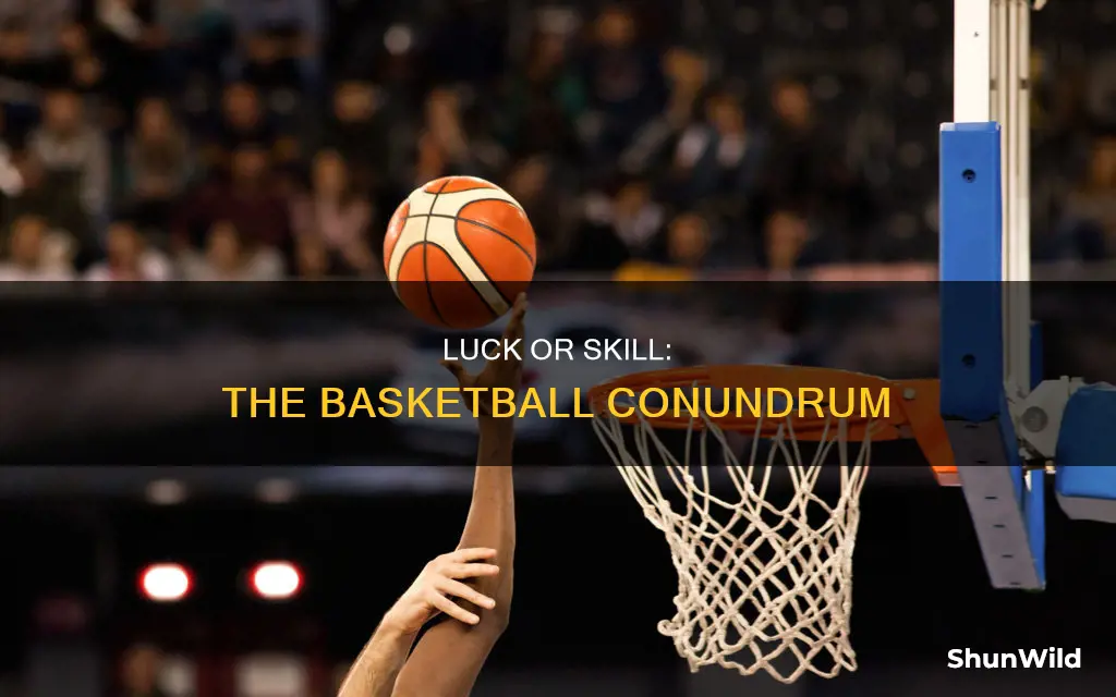is basketball luck based