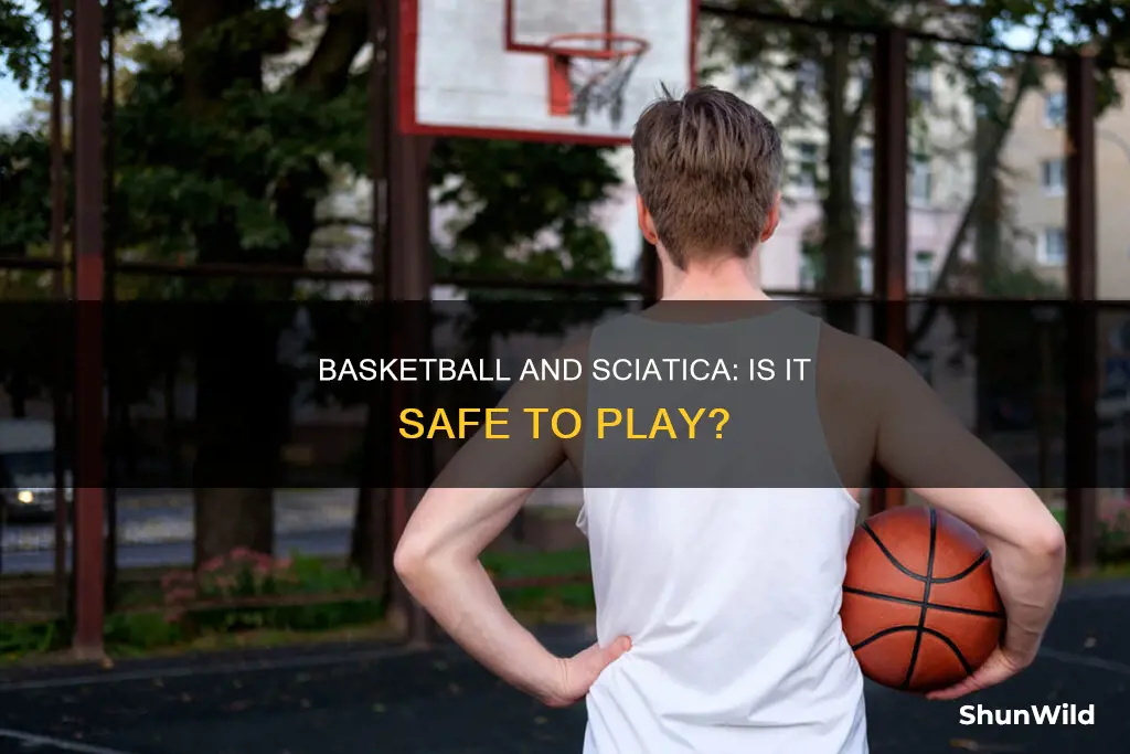 is basketball ok for scatica