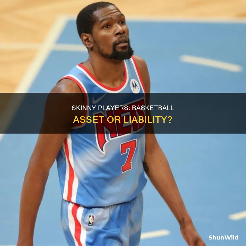 is being skinny bad for basketball