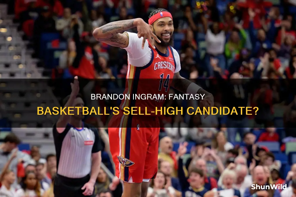 is bradon ingram a sell high fantasy basketball plauer