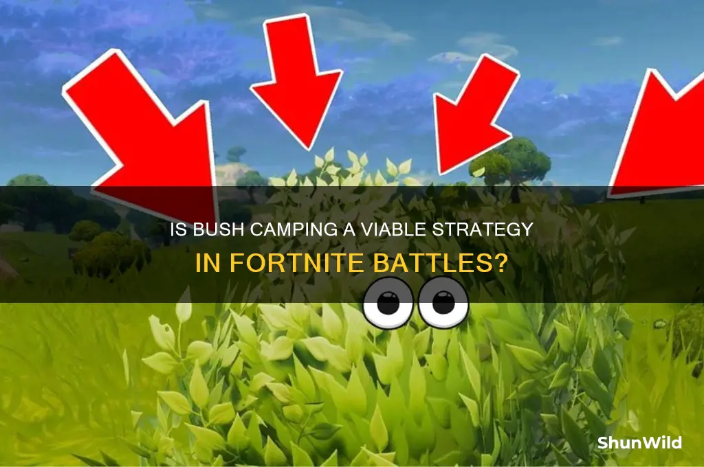is bush camping viable fortnite