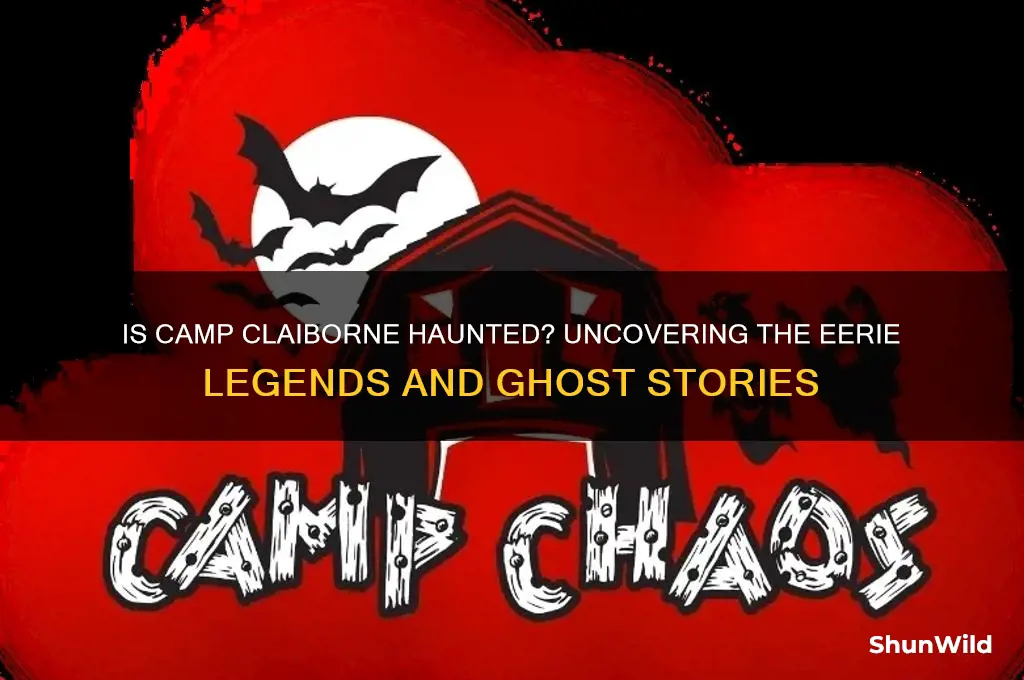 is camp claiborne haunted
