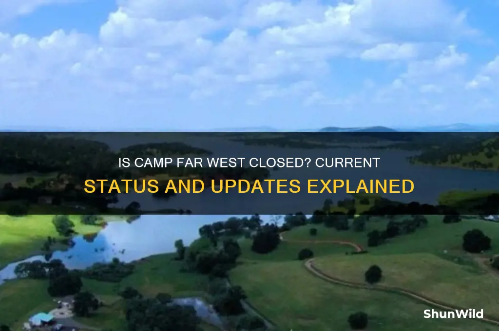 is camp far west closed