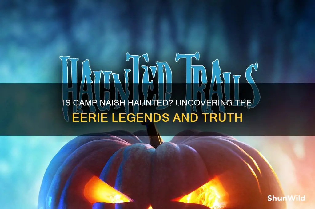 is camp naish haunted