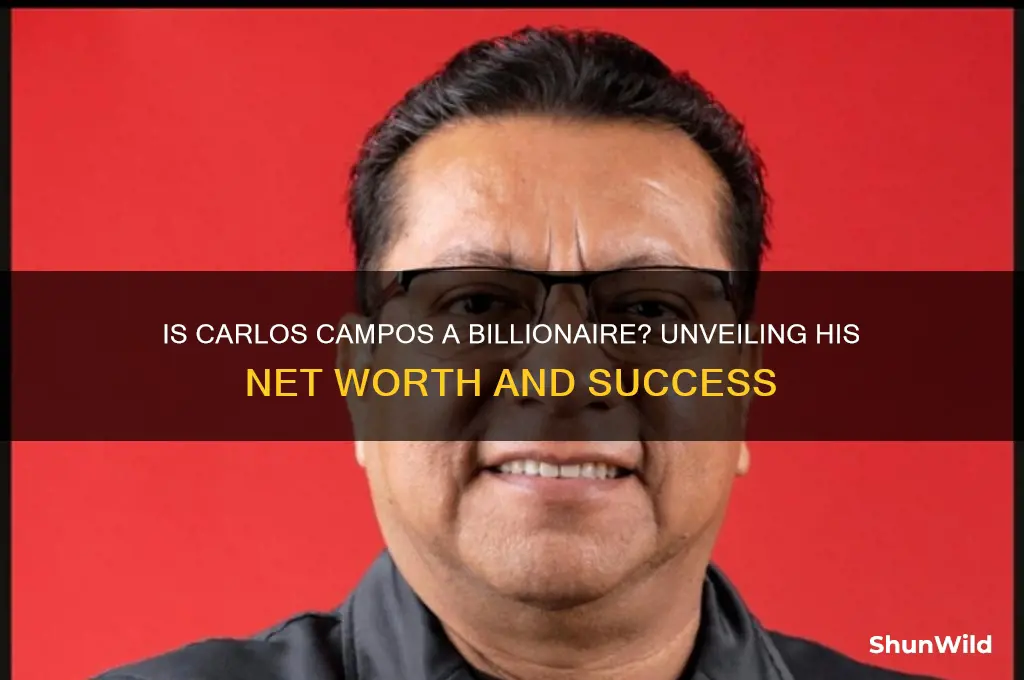is carlos campos a billionaire