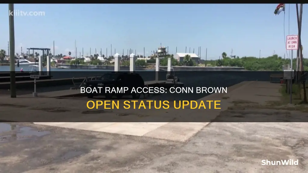 is conn brown boat ramp open