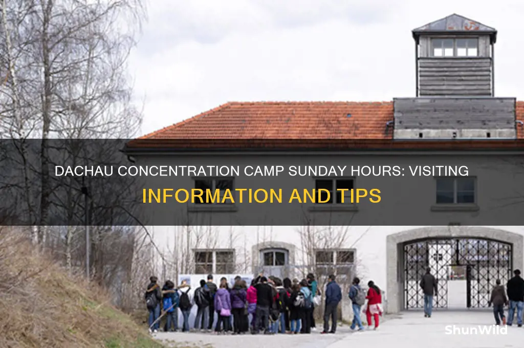 is dachau concentration camp open on sundays