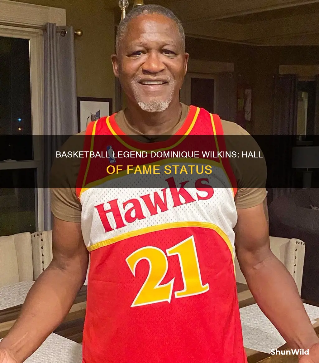 is dominique wilkins in the basketball hall of fame