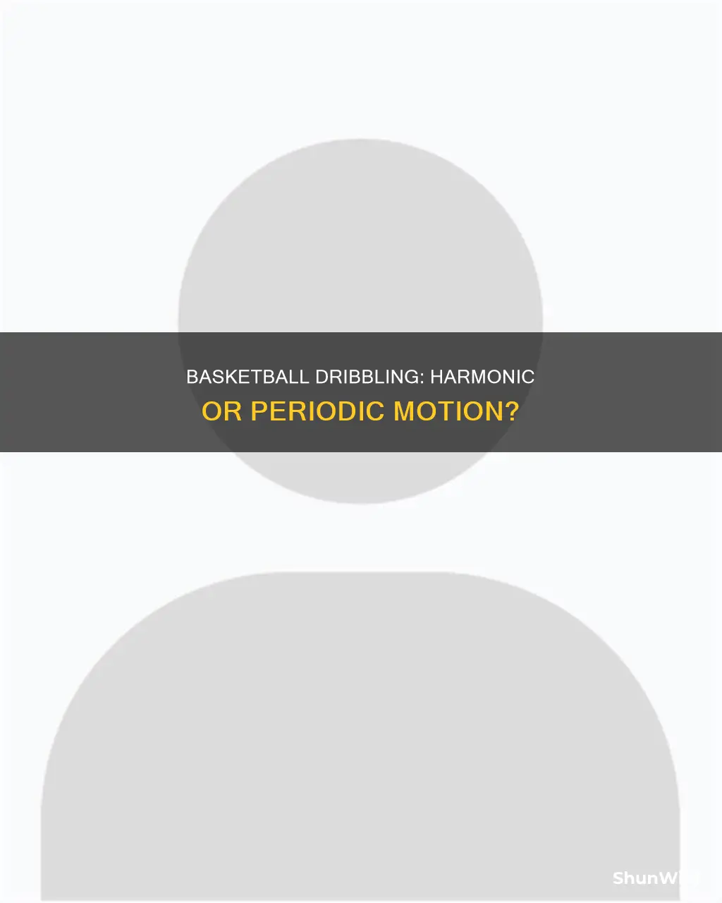is dribbling a basketball harmonic or periodic motion