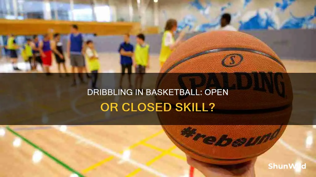 is dribbling in basketball an open or closed skill