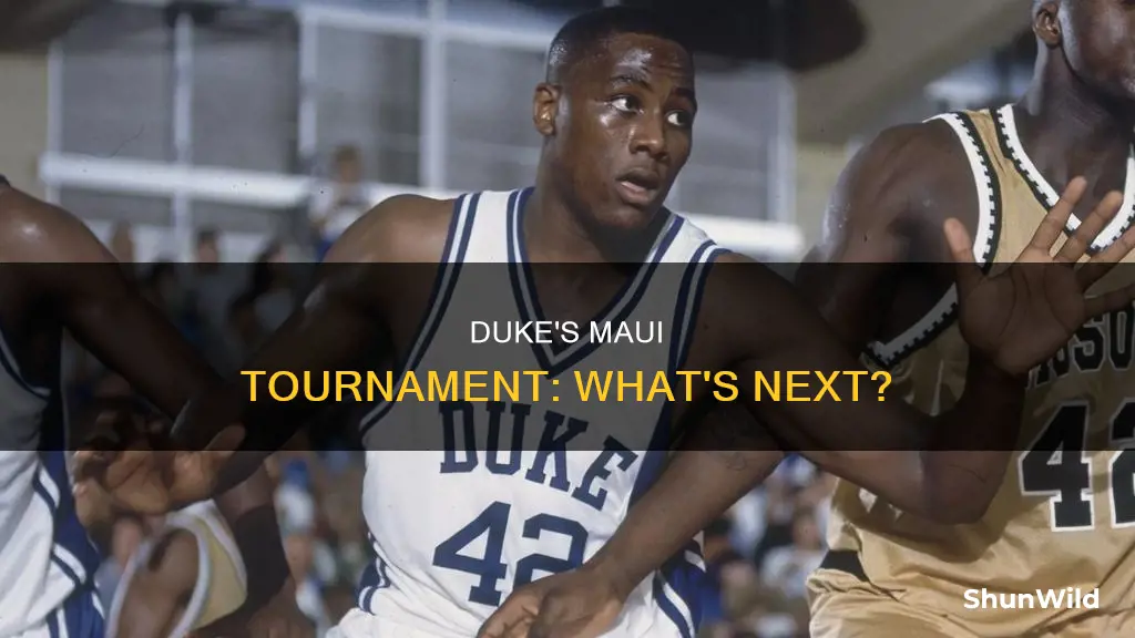 is duke still in the maui basketball tournement