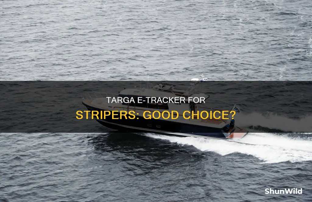 is e tracker targa a good striper boat