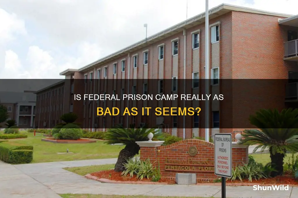 is federal prison camp bad