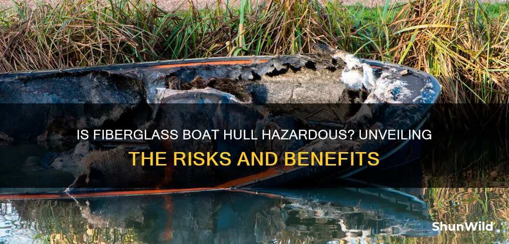 is fiberglass boat hull hazardous