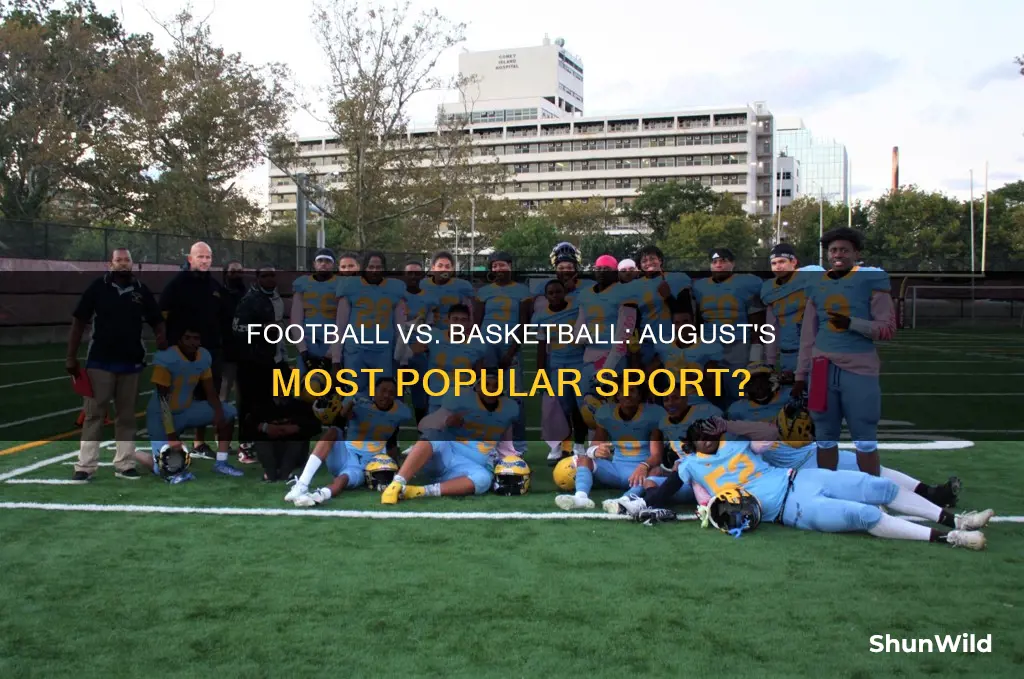 is football big or basketball in august