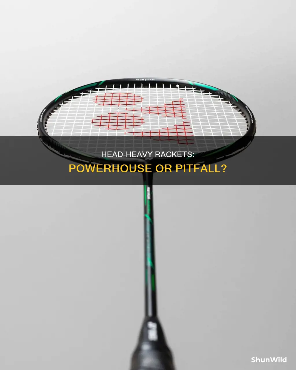 is head heavy badminton racket good