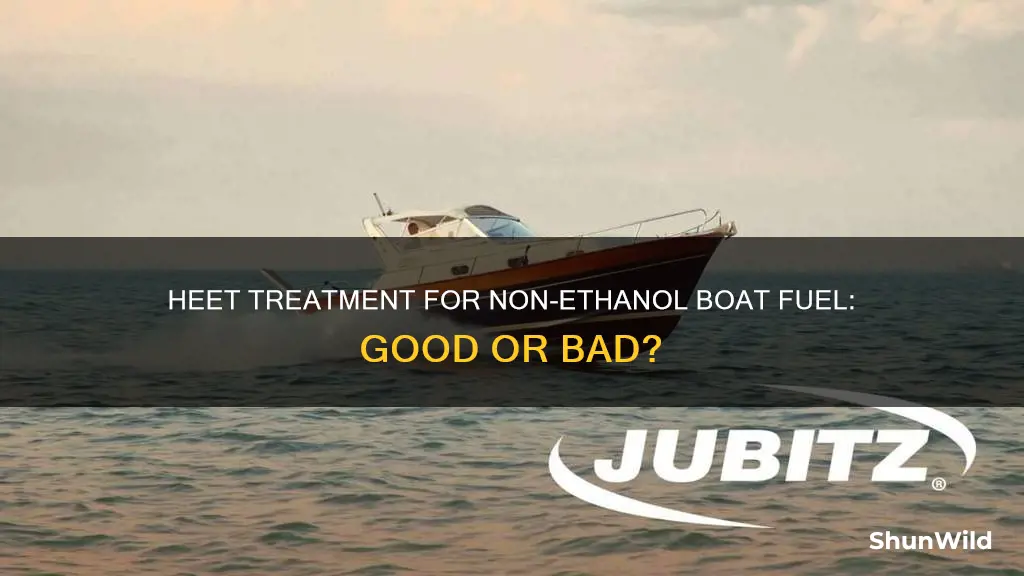 is heet good for non ethanol fuel for a boat