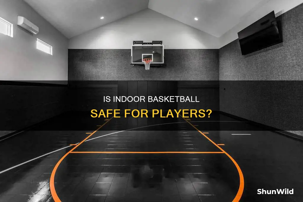 is indoor basketball safe