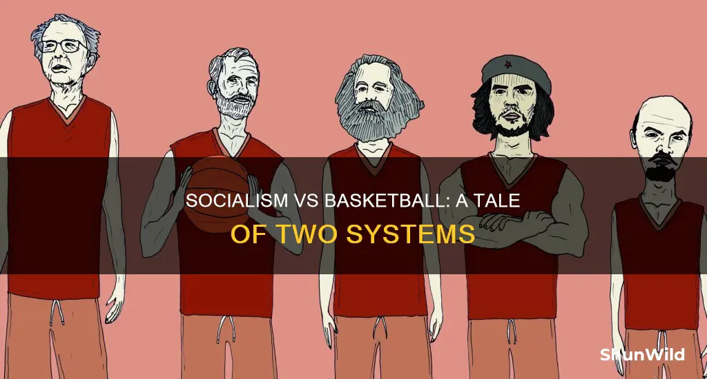 is it basketball or socialism