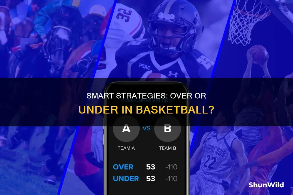 is it better to bet over or under in basketball