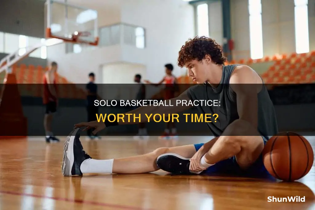 is it better to practice basketball by yourself