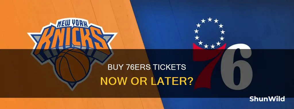 is it better to wait to buy 76ers basketball tickets