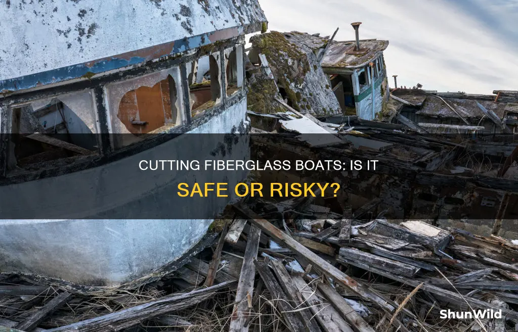 is it dangerous to cut up a fiberglass boat