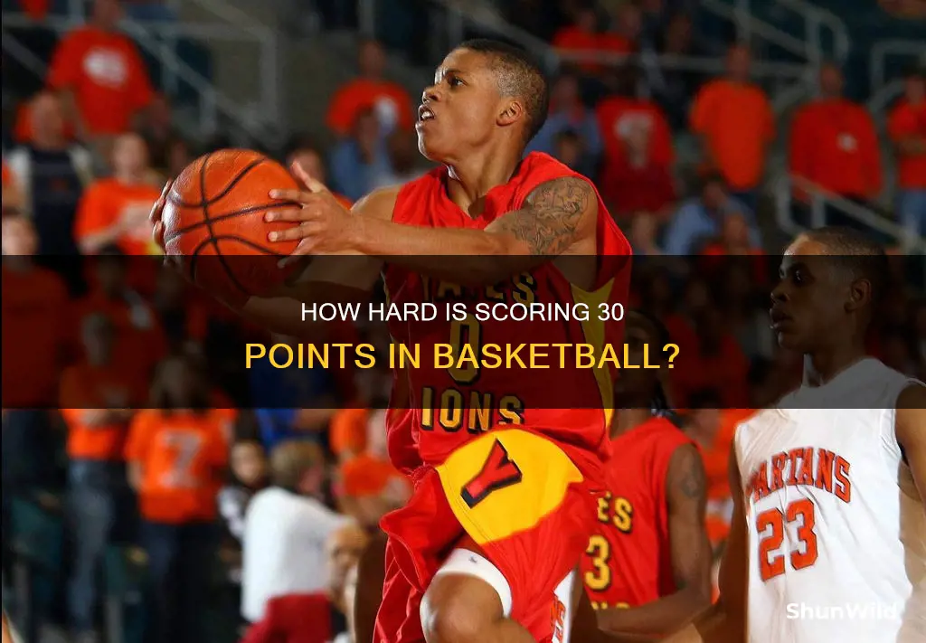 is it easy to score 30 points in basketball