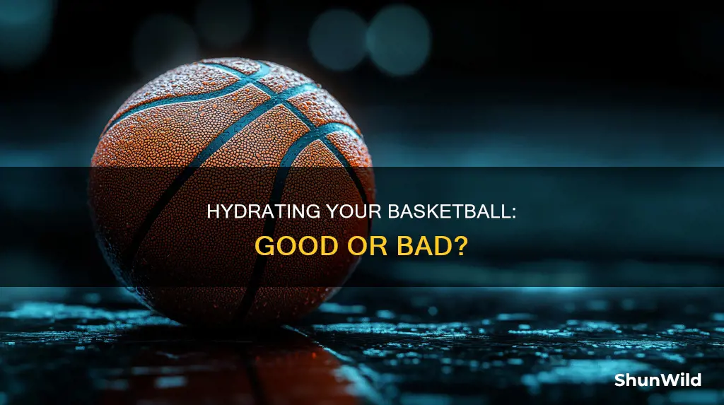 is it fine to put water on your basketball