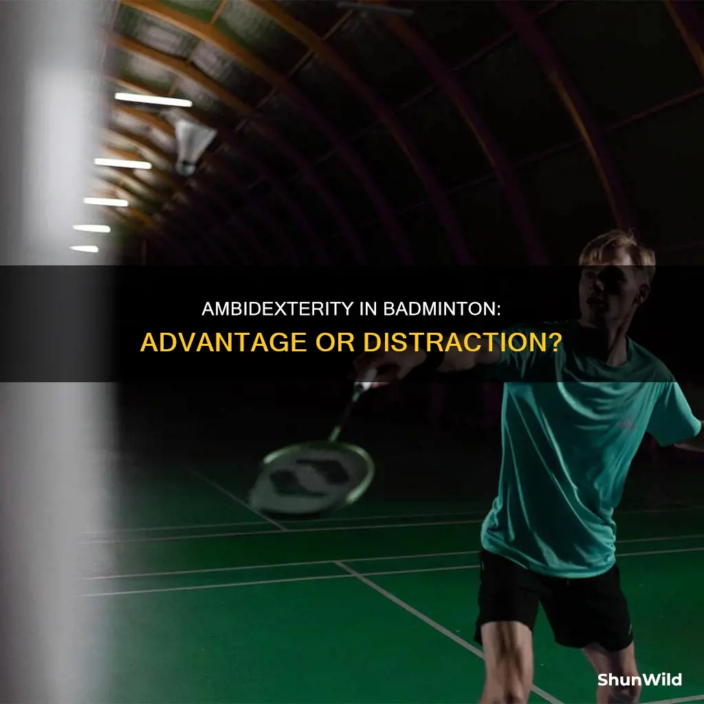 is it good to be ambidextrous in badminton