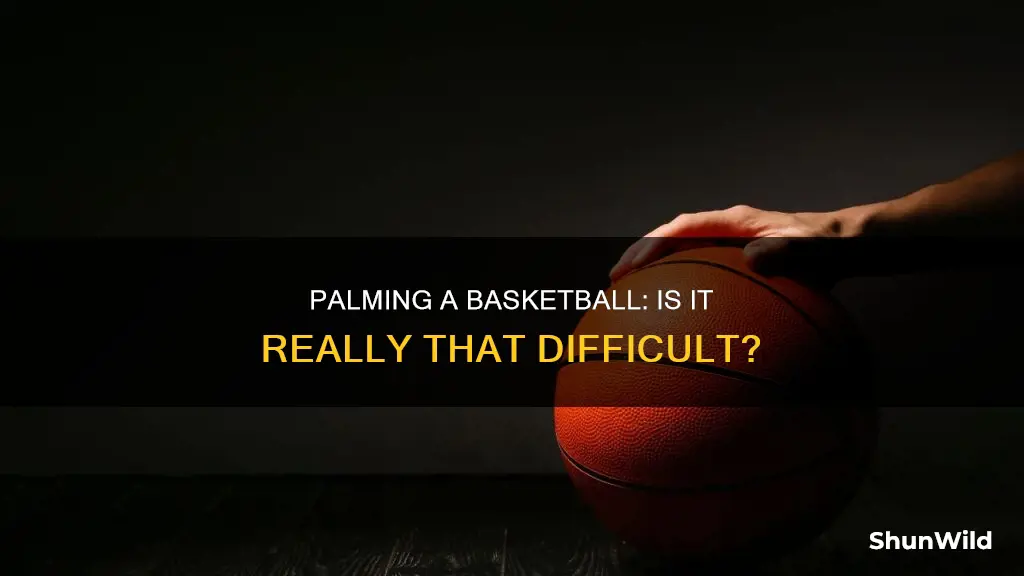 is it hard to palm a basketball