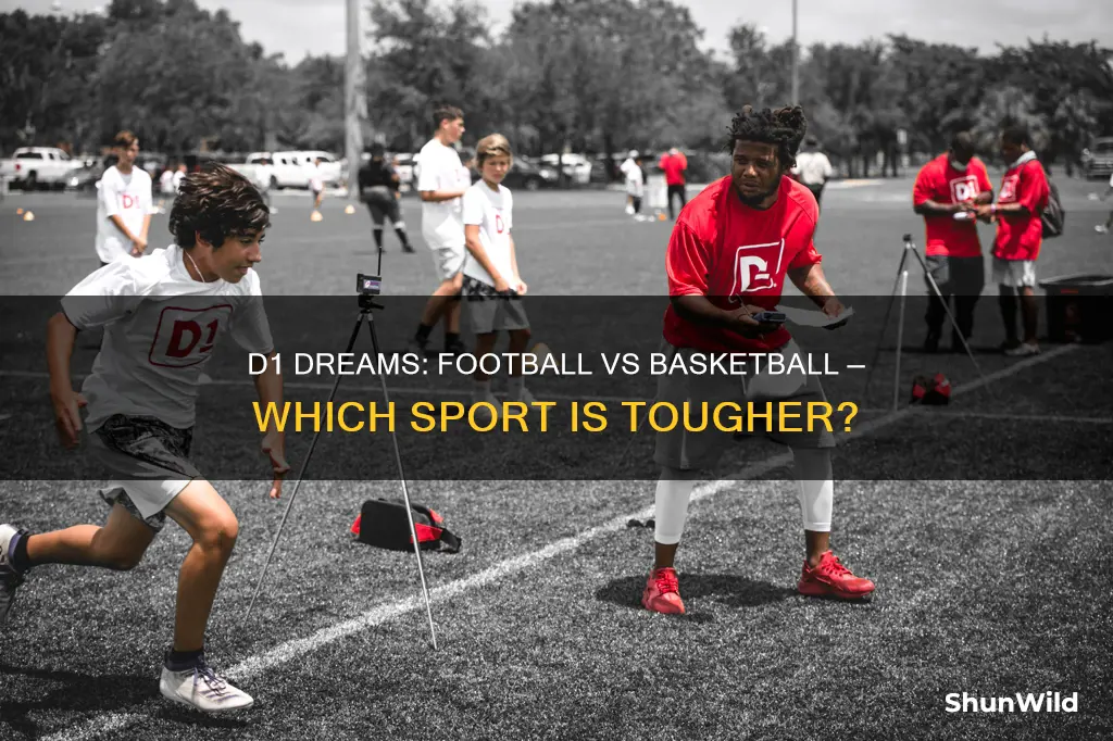 is it harder to go d1 in football or basketball
