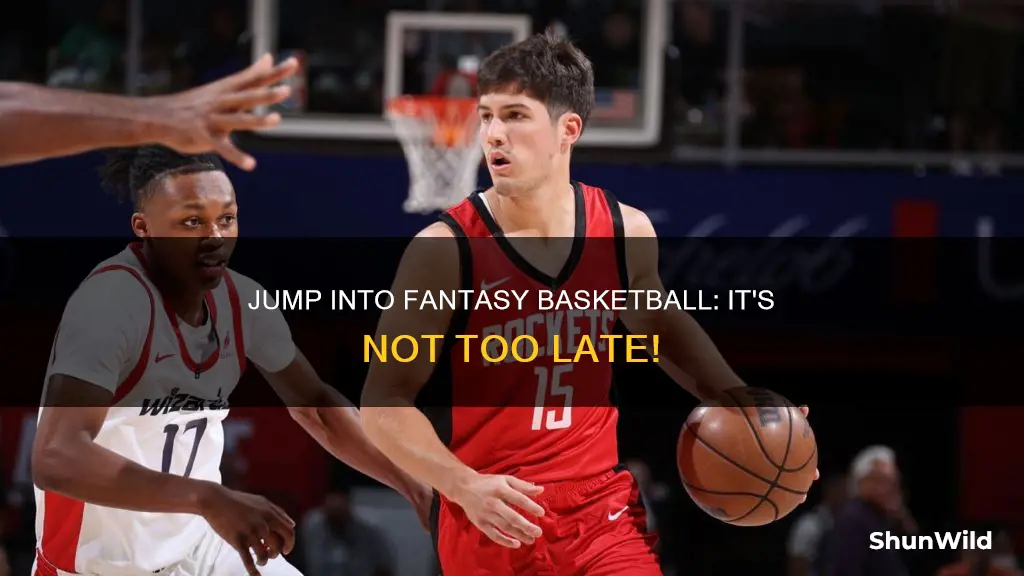 is it too late to start fantasy basketball