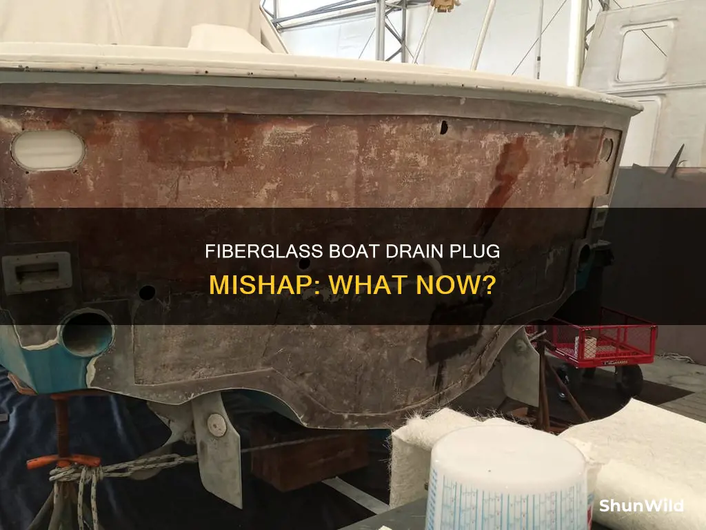 is my fiberglass boat ruined after forgetting drain plug