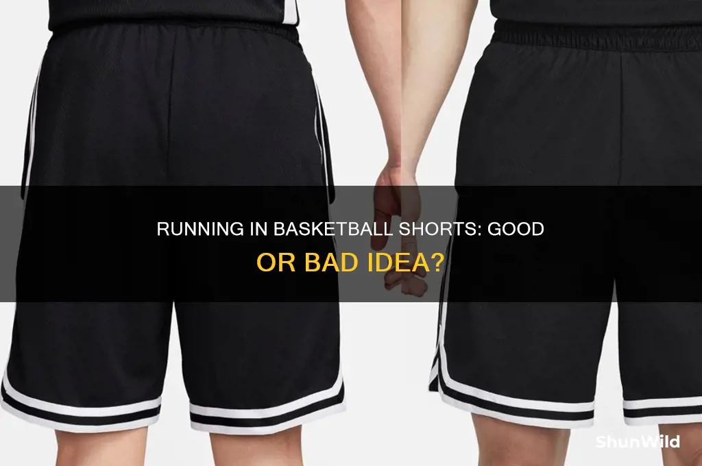 is ot ok to run in basketball shorts