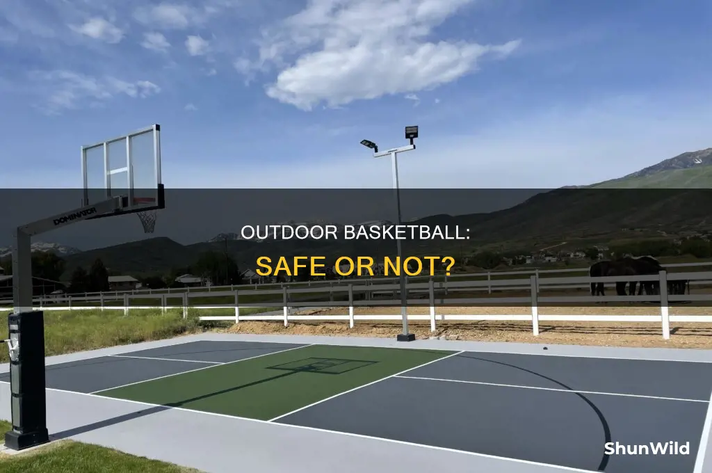 is outdoor basketball safe