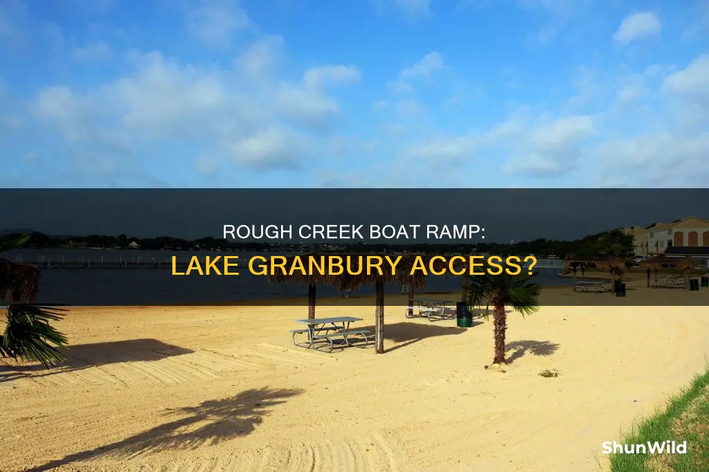 is rough creek boat ramp on lake granbury open