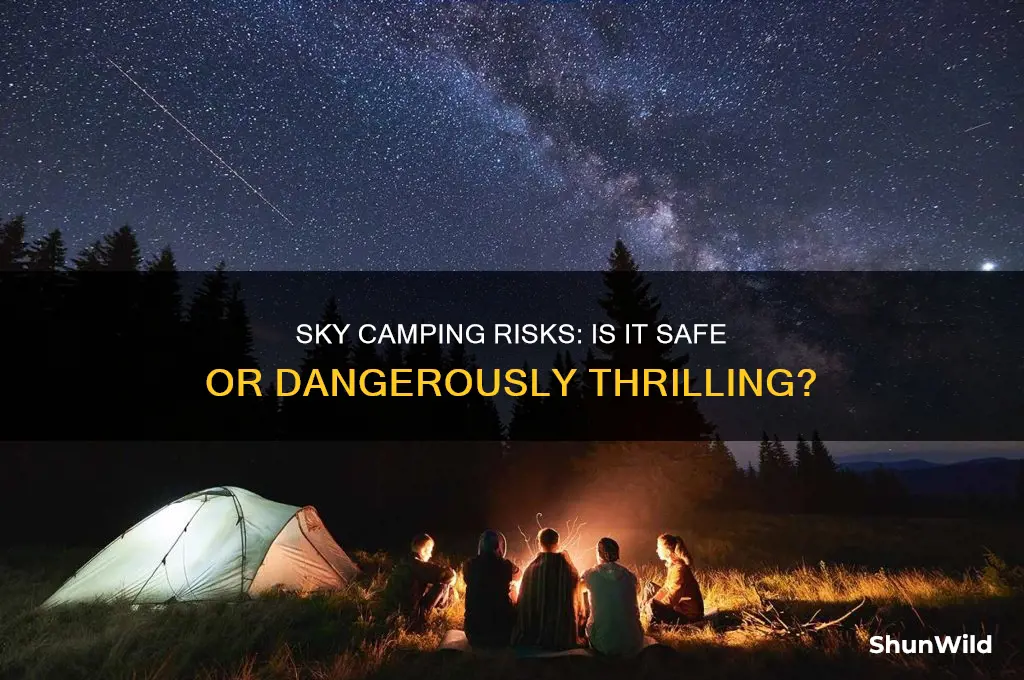 is sky camping dangerous