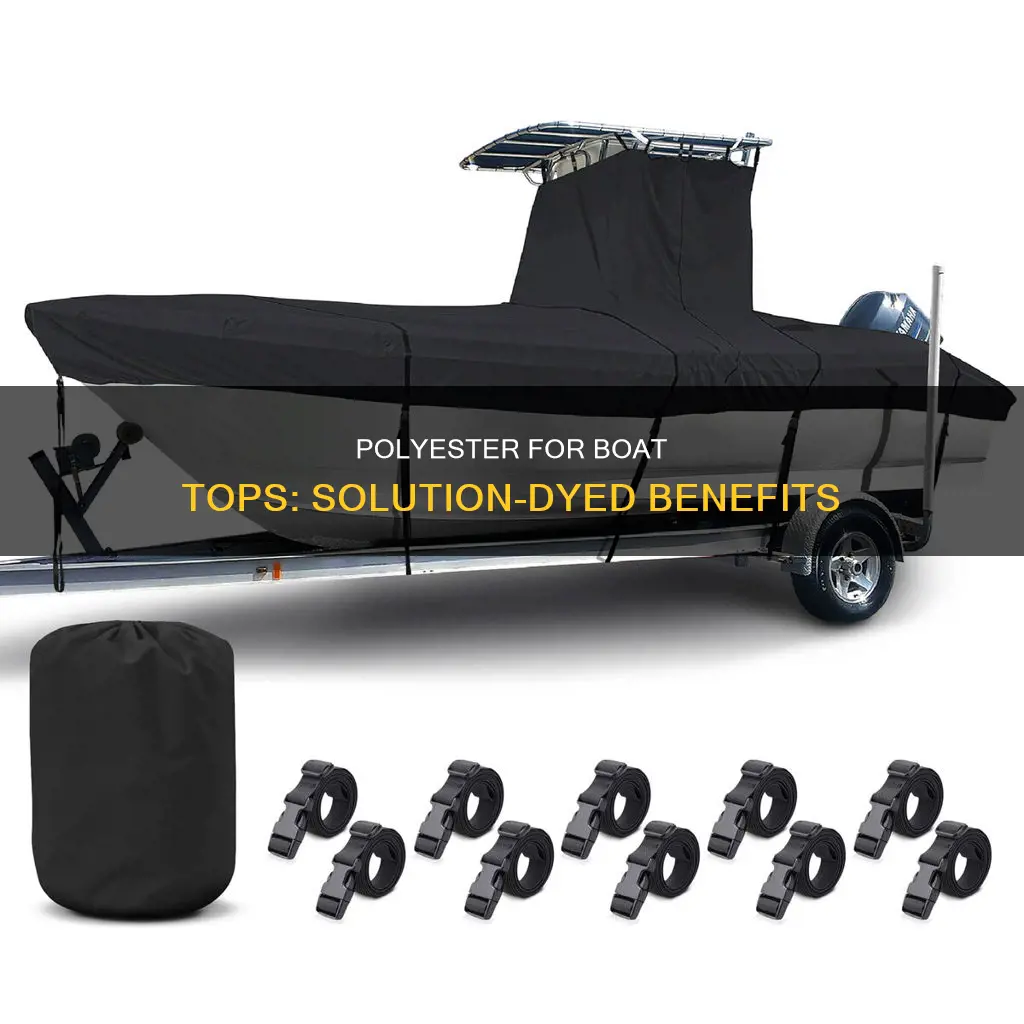 is solution dyed polyester good for boat top