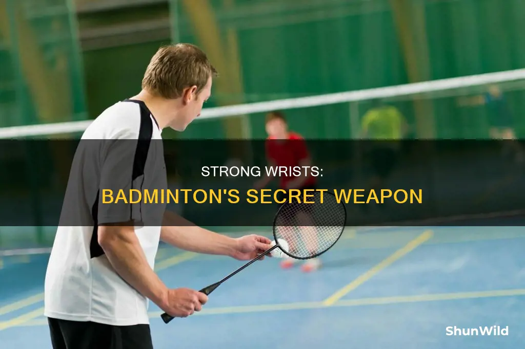 is strong wrist need for badminton