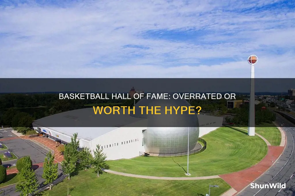 is the basketball hall of fame worth it