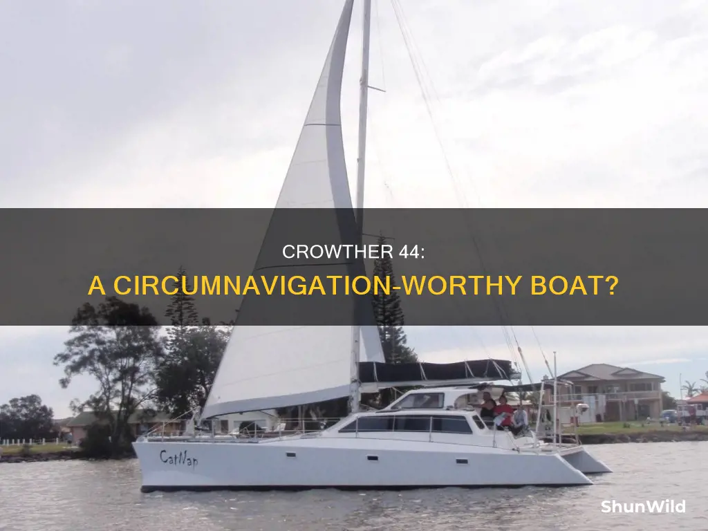 is the crowther 44 a good boat to circumnavigate in