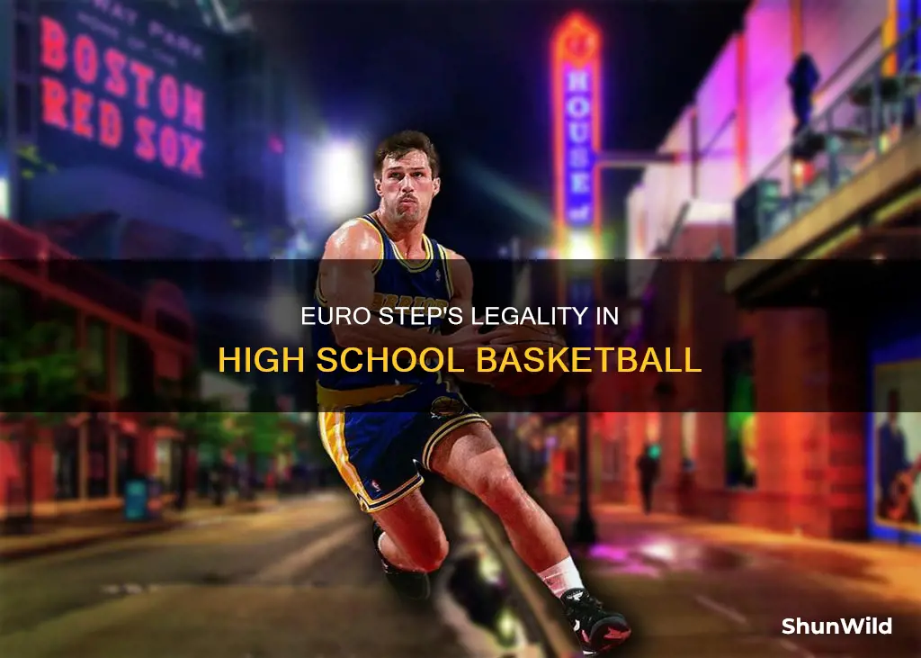 is the euro step legal in high school basketball