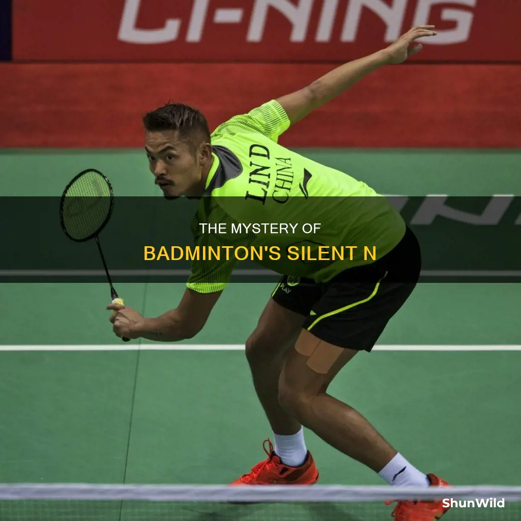 is the n in badminton silent