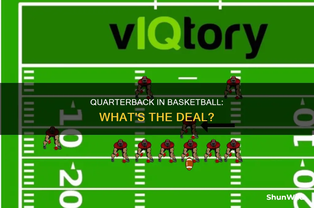 is there a quarterback in basketball