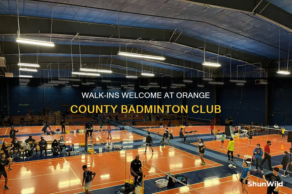 is there a walkin in orange county badminton club