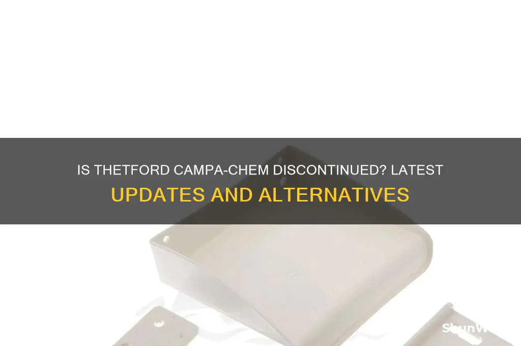 is thetford campa-chem discontinued