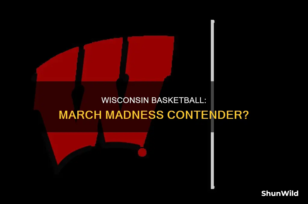 is wisconsin basketball in march madness