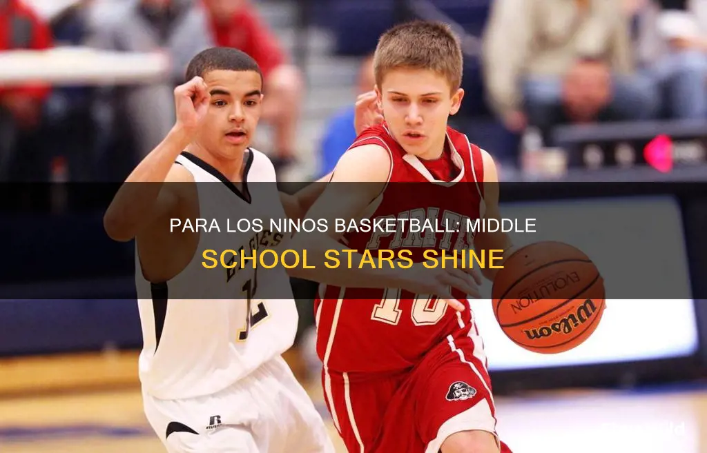 para los ninos middle school basketball