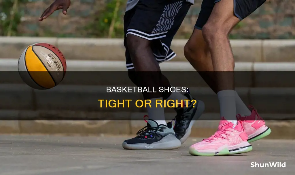 should basketball shoes feel tight